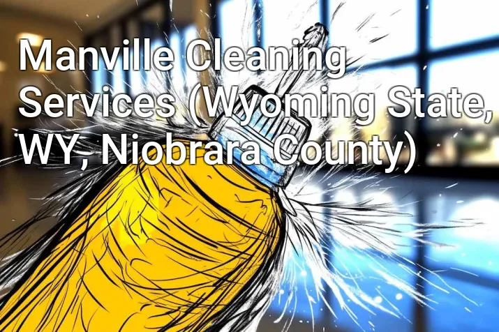 Manville Cleaning Services (Wyoming State, WY, Niobrara County)