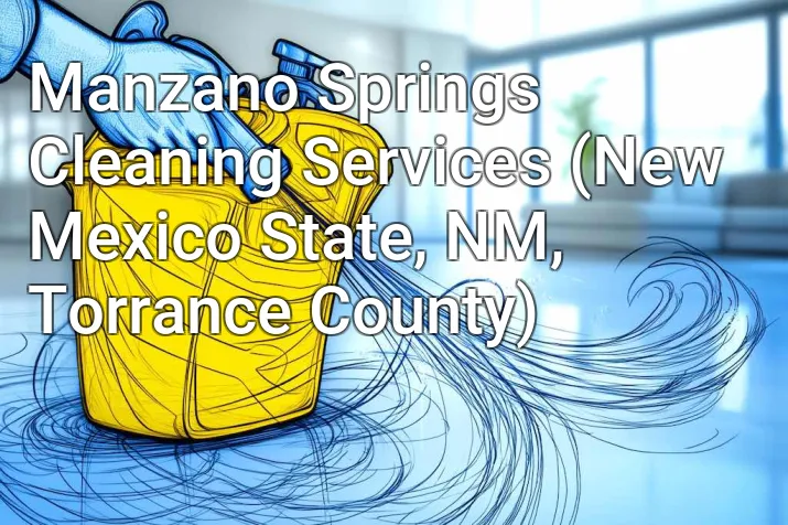 Manzano Springs Cleaning Services (New Mexico State, NM, Torrance County)