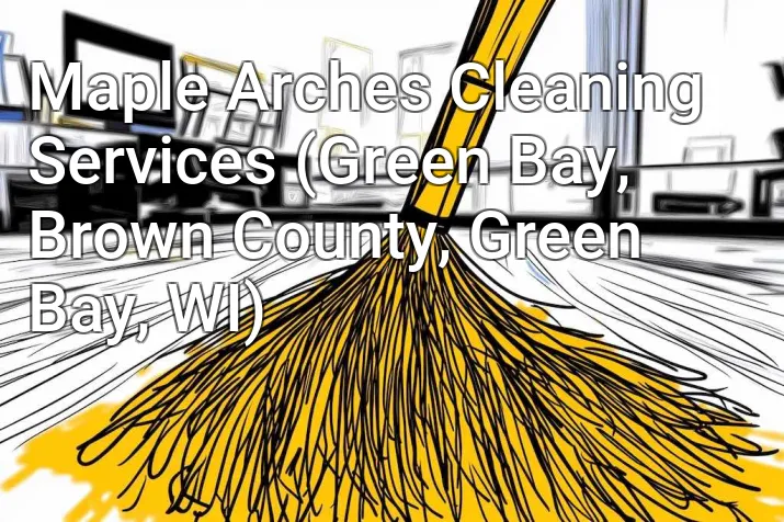 Maple Arches Cleaning Services (Green Bay, Brown County, Green Bay, WI)