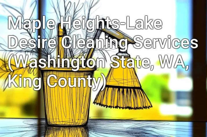 Maple Heights-Lake Desire Cleaning Services (Washington State, WA, King County)