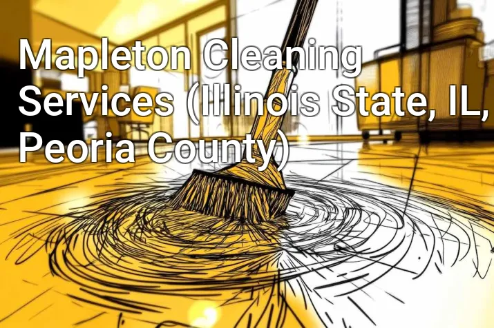 Mapleton Cleaning Services (Illinois State, IL, Peoria County)