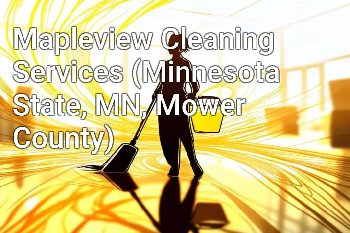 Mapleview Cleaning Services (Minnesota State, MN, Mower County)