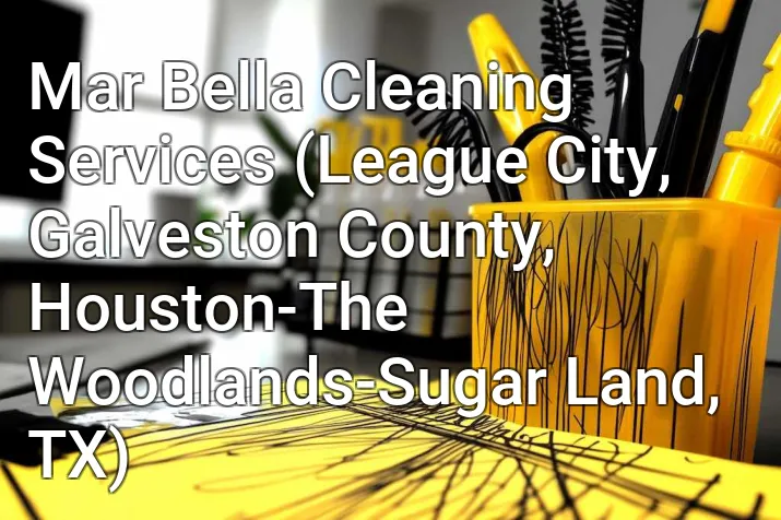 Mar Bella Cleaning Services (League City, Galveston County, Houston-The Woodlands-Sugar Land, TX)