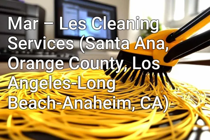 Mar – Les Cleaning Services (Santa Ana, Orange County, Los Angeles-Long Beach-Anaheim, CA)