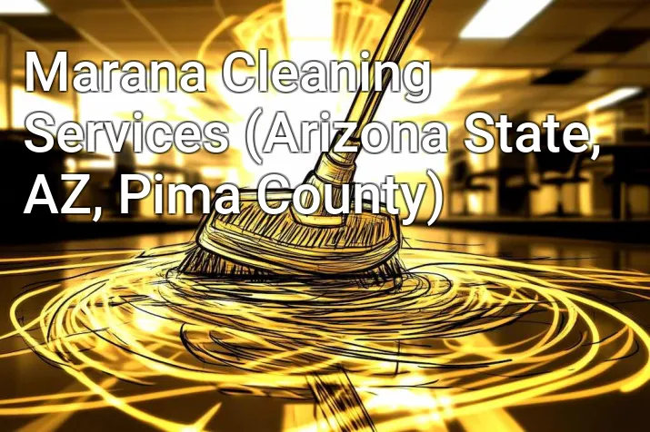 Marana Cleaning Services (Arizona State, AZ, Pima County)