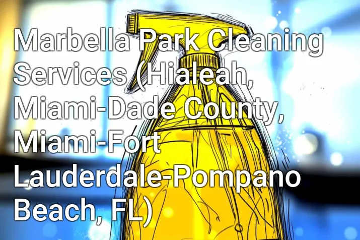 Marbella Park Cleaning Services (Hialeah, Miami-Dade County, Miami-Fort Lauderdale-Pompano Beach, FL)