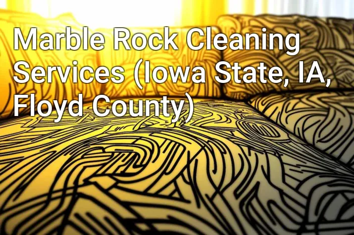 Marble Rock Cleaning Services (Iowa State, IA, Floyd County)