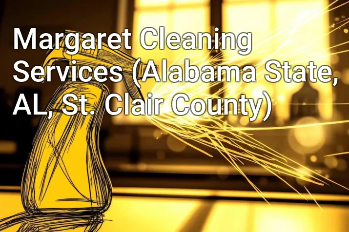 Margaret Cleaning Services (Alabama State, AL, St. Clair County)
