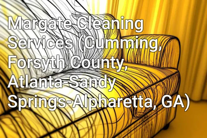 Margate Cleaning Services (Cumming, Forsyth County, Atlanta-Sandy Springs-Alpharetta, GA)