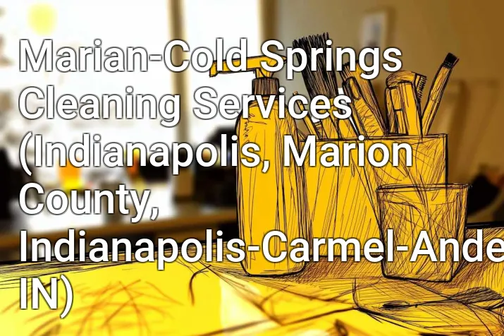 Marian-Cold Springs Cleaning Services (Indianapolis, Marion County, Indianapolis-Carmel-Anderson, IN)