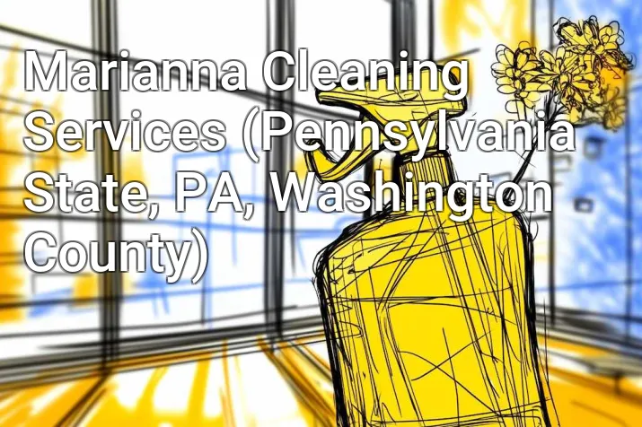 Marianna Cleaning Services (Pennsylvania State, PA, Washington County)