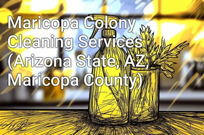 Maricopa Colony Cleaning Services (Arizona State, AZ, Maricopa County)