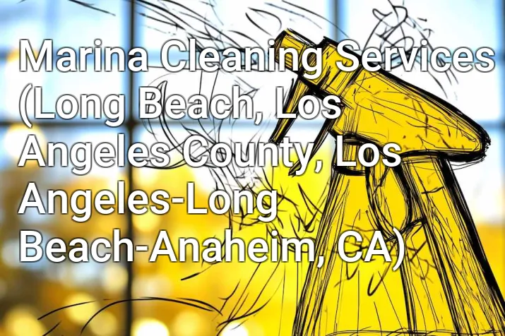 Marina Cleaning Services (Long Beach, Los Angeles County, Los Angeles-Long Beach-Anaheim, CA)