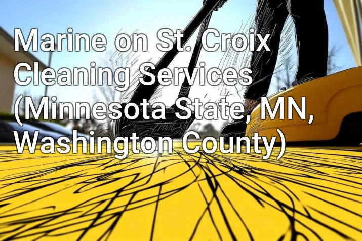 Marine on St. Croix Cleaning Services (Minnesota State, MN, Washington County)