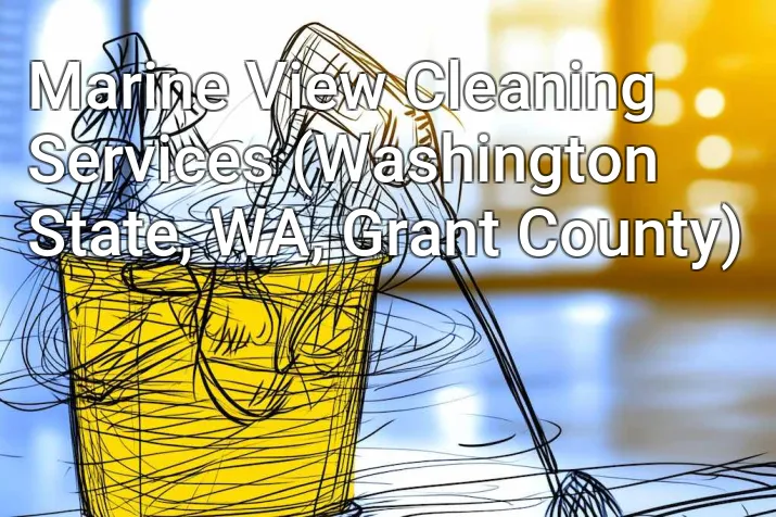 Marine View Cleaning Services (Washington State, WA, Grant County)