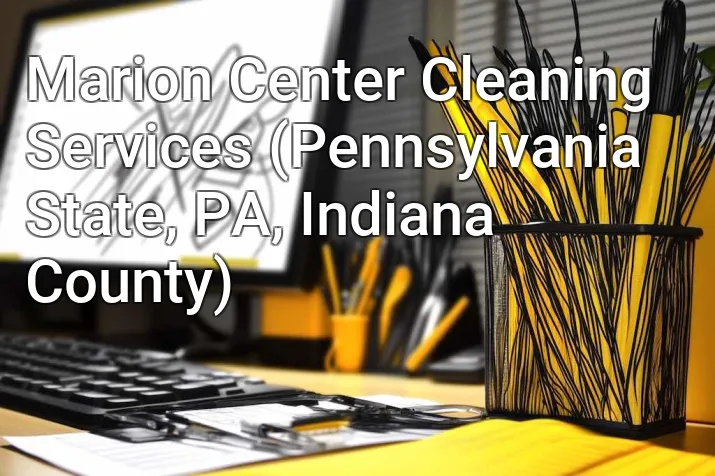 Marion Center Cleaning Services (Pennsylvania State, PA, Indiana County)