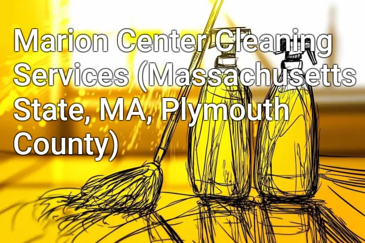 Marion Center Cleaning Services (Massachusetts State, MA, Plymouth County)