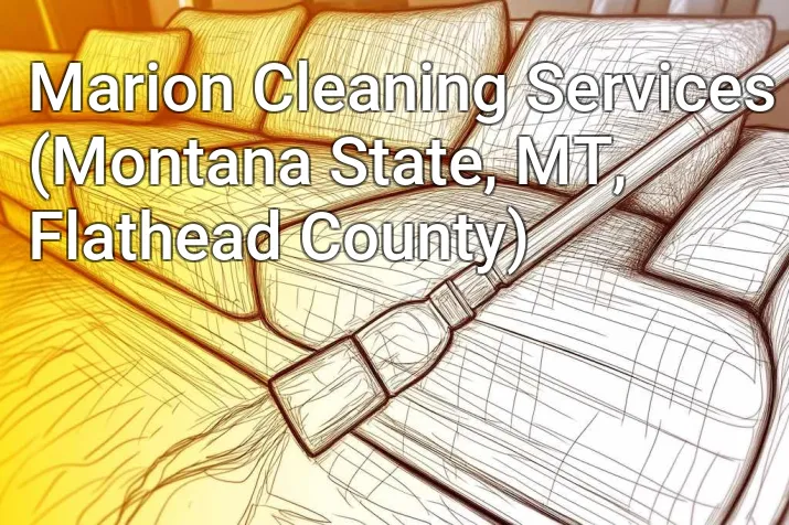 Marion Cleaning Services (Montana State, MT, Flathead County)