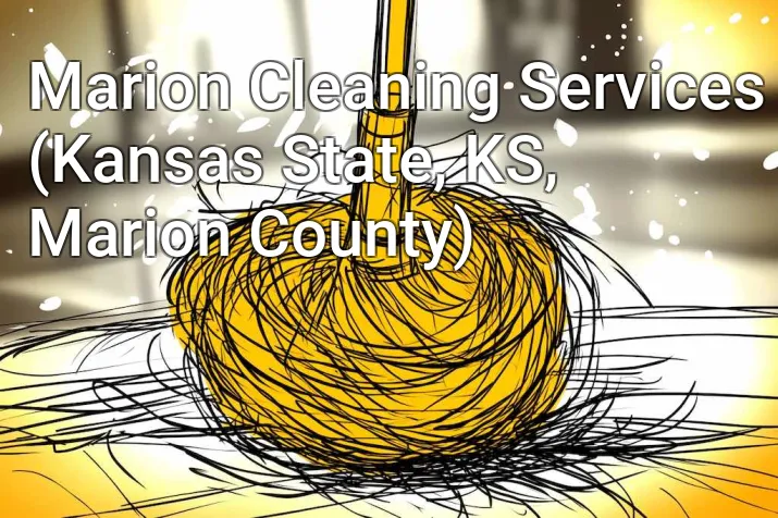 Marion Cleaning Services (Kansas State, KS, Marion County)