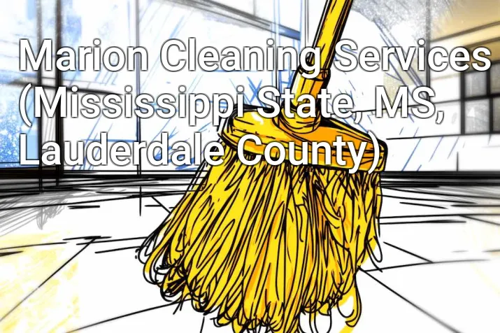Marion Cleaning Services (Mississippi State, MS, Lauderdale County)