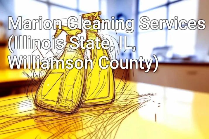 Marion Cleaning Services (Illinois State, IL, Williamson County)