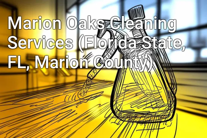 Marion Oaks Cleaning Services (Florida State, FL, Marion County)