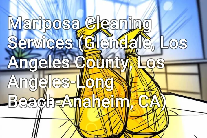 Mariposa Cleaning Services (Glendale, Los Angeles County, Los Angeles-Long Beach-Anaheim, CA)