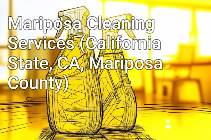 Mariposa Cleaning Services (California State, CA, Mariposa County)