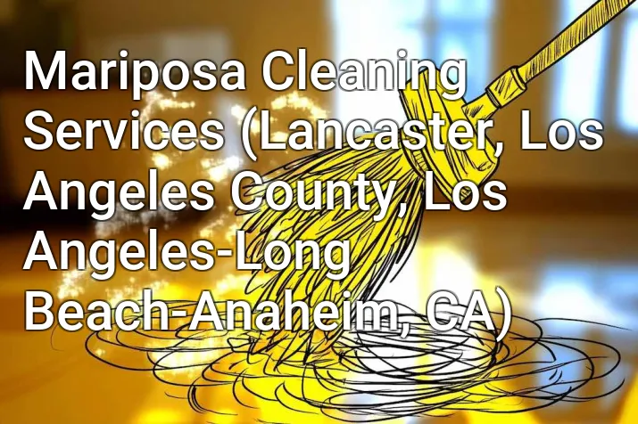Mariposa Cleaning Services (Lancaster, Los Angeles County, Los Angeles-Long Beach-Anaheim, CA)
