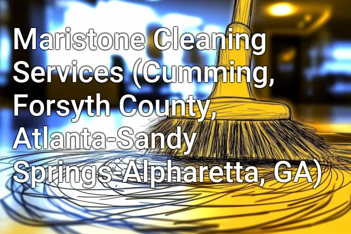Maristone Cleaning Services (Cumming, Forsyth County, Atlanta-Sandy Springs-Alpharetta, GA)