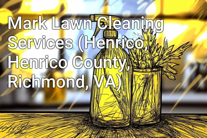 Mark Lawn Cleaning Services (Henrico, Henrico County, Richmond, VA)