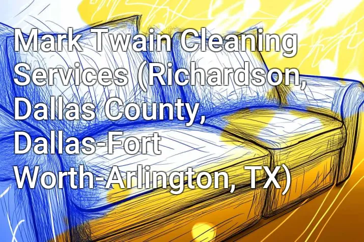 Mark Twain Cleaning Services (Richardson, Dallas County, Dallas-Fort Worth-Arlington, TX)