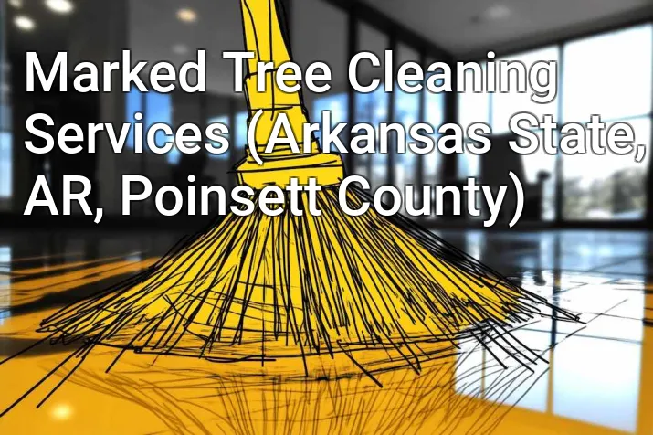 Marked Tree Cleaning Services (Arkansas State, AR, Poinsett County)