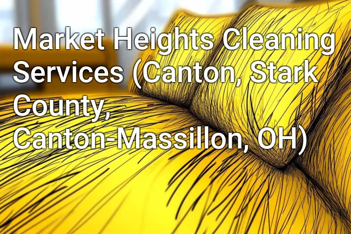 Market Heights Cleaning Services (Canton, Stark County, Canton-Massillon, OH)