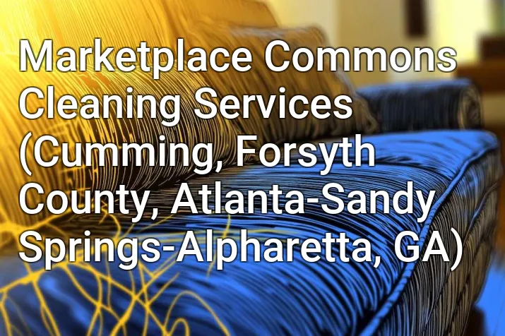 Marketplace Commons Cleaning Services (Cumming, Forsyth County, Atlanta-Sandy Springs-Alpharetta, GA)