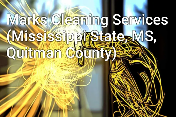 Marks Cleaning Services (Mississippi State, MS, Quitman County)