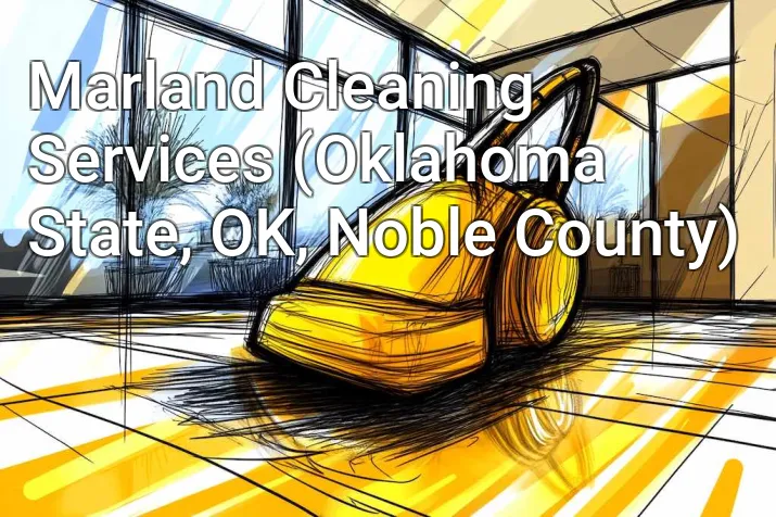 Marland Cleaning Services (Oklahoma State, OK, Noble County)