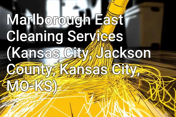 Marlborough East Cleaning Services (Kansas City, Jackson County, Kansas City, MO-KS)