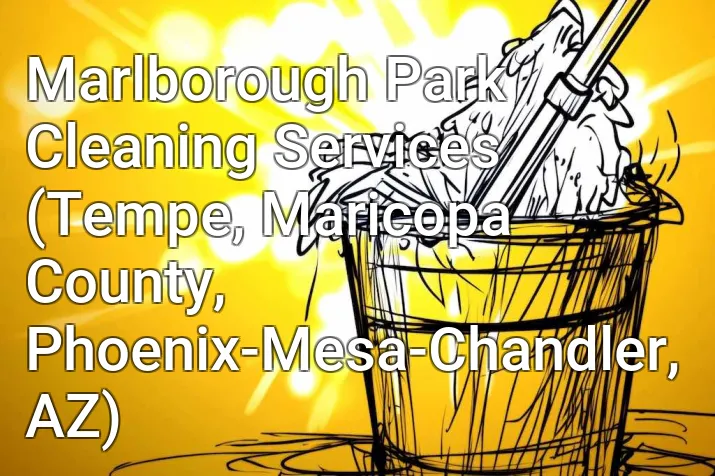 Marlborough Park Cleaning Services (Tempe, Maricopa County, Phoenix-Mesa-Chandler, AZ)