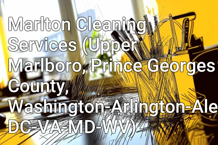 Marlton Cleaning Services (Upper Marlboro, Prince Georges County, Washington-Arlington-Alexandria, DC-VA-MD-WV)