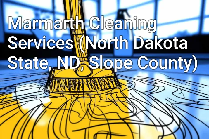 Marmarth Cleaning Services (North Dakota State, ND, Slope County)