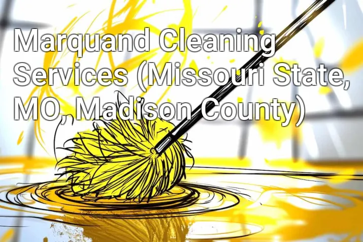 Marquand Cleaning Services (Missouri State, MO, Madison County)