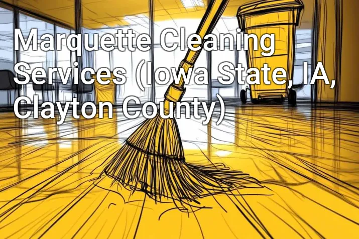 Marquette Cleaning Services (Iowa State, IA, Clayton County)