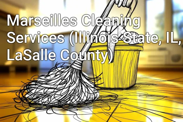 Marseilles Cleaning Services (Illinois State, IL, LaSalle County)