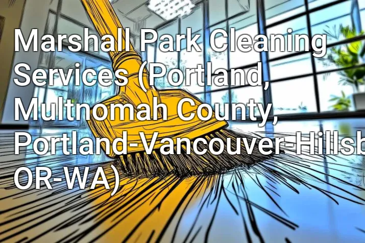 Marshall Park Cleaning Services (Portland, Multnomah County, Portland-Vancouver-Hillsboro, OR-WA)