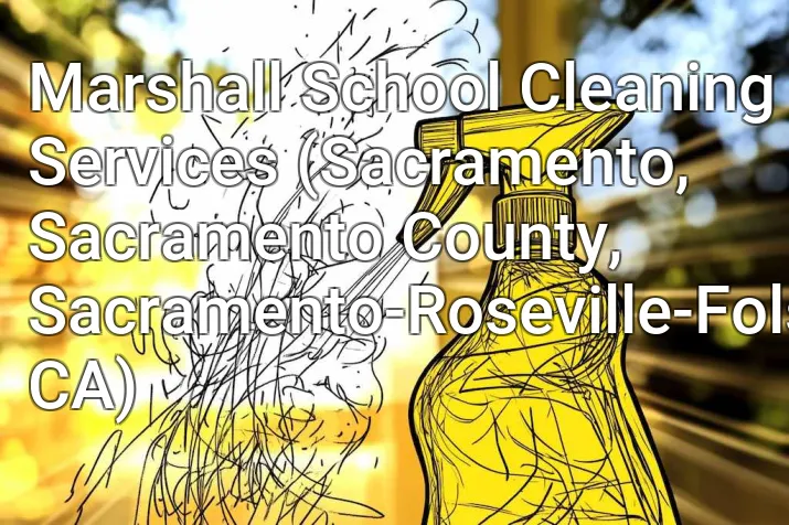 Marshall School Cleaning Services (Sacramento, Sacramento County, Sacramento-Roseville-Folsom, CA)