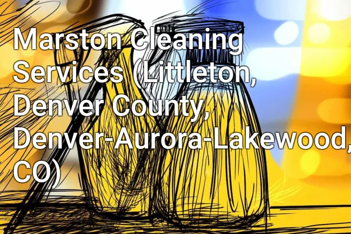 Marston Cleaning Services (Littleton, Denver County, Denver-Aurora-Lakewood, CO)