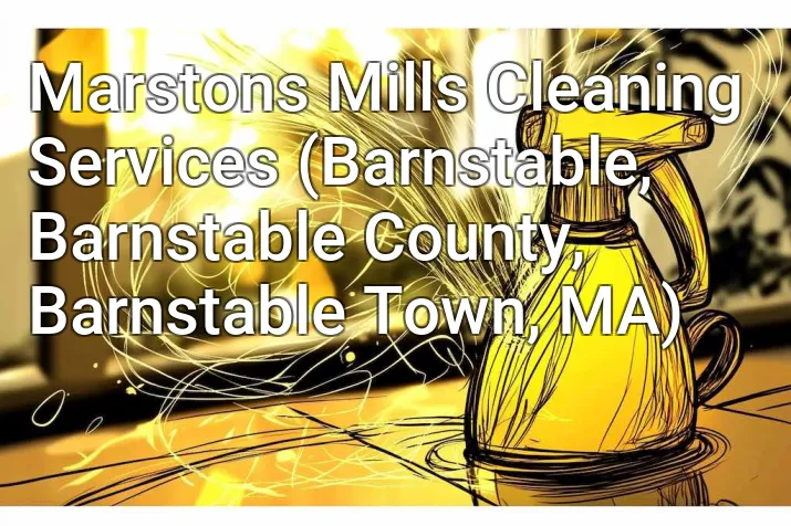 Marstons Mills Cleaning Services (Barnstable, Barnstable County, Barnstable Town, MA)