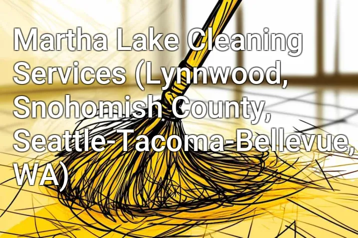 Martha Lake Cleaning Services (Lynnwood, Snohomish County, Seattle-Tacoma-Bellevue, WA)