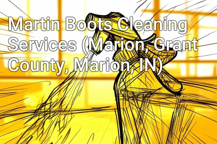 Martin Boots Cleaning Services (Marion, Grant County, Marion, IN)